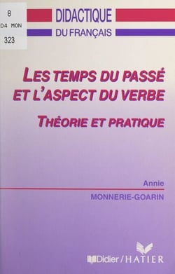 Les temps du passé et l'aspect du verbe - Théorie et pratique