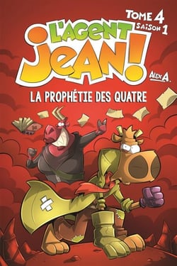 L'Agent Jean ! - Tome 4 - La prophétie des quatre