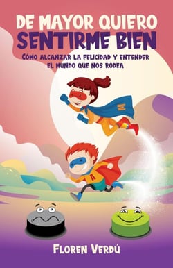 DE MAYOR QUIERO SENTIRME BIEN: Cómo alcanzar la felicidad y entender el mundo que nos rodea - EMOCIONES PARA NIÑOS, #1