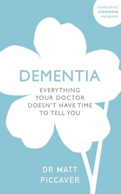 Dementia - Everything Your Doctor Doesn't Have Time to Tell You