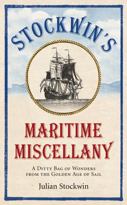 Stockwin's Maritime Miscellany - A Ditty Bag of Wonders from the Golden Age of Sail