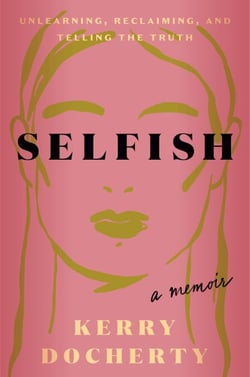 Selfish - Unlearning, Reclaiming, and Telling the Truth