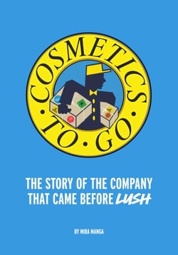 Cosmetics to Go - The Story of the Company that came before LUSH