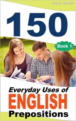150 Everyday Uses Of English Prepositions - 150 Everyday Uses Of English Prepositions, #1