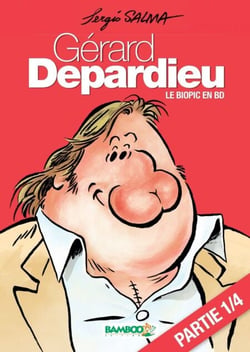 Gérard Depardieu – chapitre 1 - Le biopic en BD