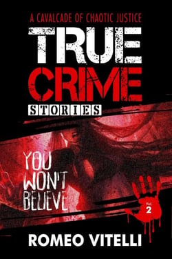 True Crime Stories You Won't Believe:  Book Two - True Stories You Won't Believe