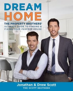 Dream Home - The Property Brothers’ Ultimate Guide to Finding &amp; Fixing Your Perfect House