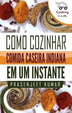 Como Cozinhar Comida Caseira Indiana Em Um Instante - Cozinhando em um Instante