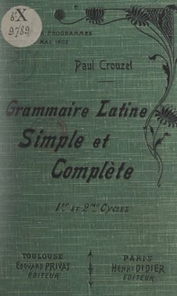 Grammaire latine simple et complète - Pour toutes les classes (1er et 2e cycles) de l'enseignement secondaire (nouveaux programmes)