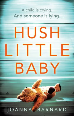 Hush Little Baby - A compulsive thriller that will grip you to the very last page