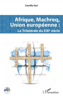 Afrique, Machreq, Union européenne - La Trilatérale du XXIè siècle