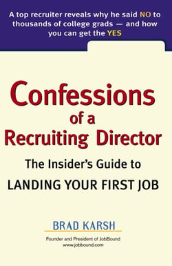 Confessions of a Recruiting Director - The Insider's Guide to Landing Your First Job