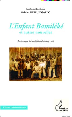 L'Enfant Bamiléké et autres nouvelles - Anthologie des écrivains Bamougoum