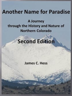 Another Name for Paradise:  A Journey through the History and Nature  of Northern Colorado, Second Edition
