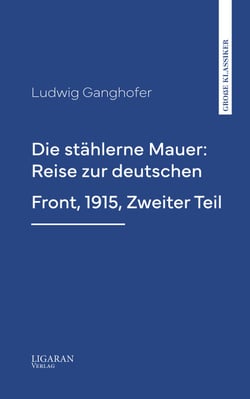 Die stählerne Mauer: Reise zur deutschen Front, 1915, Zweiter Teil