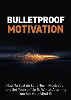 Bulletproof Motivation
