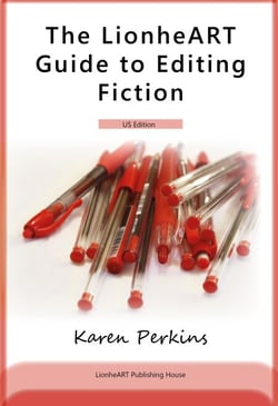 The LionheART Guide to Editing Fiction: US Edition - LionheART Publishing Guides, #2
