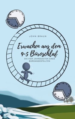Erwachen aus dem 9-5 Büroschlaf - Die vier Jahreszeiten eines Büroangestellten