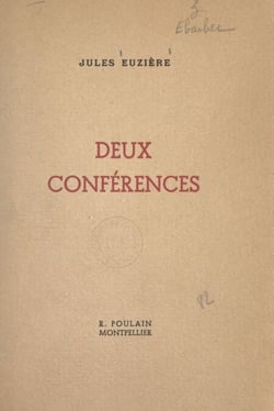 Deux conférences : Le dirigisme médical. Xavier Atger et la physiognomonie - Conférences faites le 11 mars 1947 et le 28 février 1948, à Montpellier