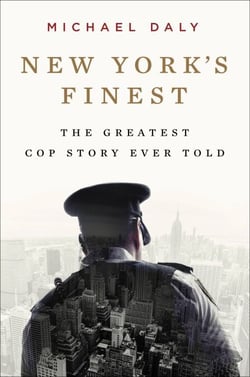 New York's Finest - Stories of the NYPD and the Hero Cops Who Saved the City