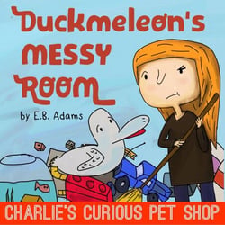 Duckmeleon's Messy Room - Charlie's Curious Pet Shop, #1