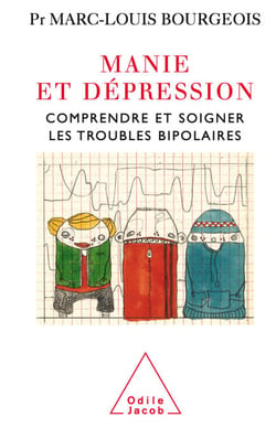Manie et dépression - Comprendre et soigner le trouble bipolaire