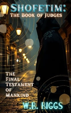 Shofetim: The Book of Judges - The Final Testament of Mankind, #2