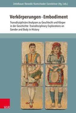 Verkörperungen · Embodiment - Transdisziplinäre Analysen zu Geschlecht und Körper in der Geschichte · Transdisciplinary Explorations on Gender and Body in History
