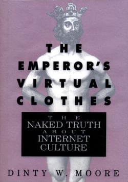 The Emperor's Virtual Clothes - The Naked Truth About Internet Culture