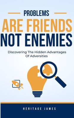Problems Are Friends Not Enemies