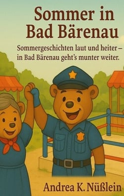 Sommer in Bad Bärenau - Sommergeschichten laut und heiter, in Bad Bärenau gehts fröhlich weiter!