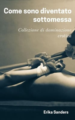 Come sono diventato sottomessa