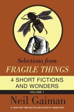 Selections from Fragile Things, Volume One - 4 Short Fictions and Wonders