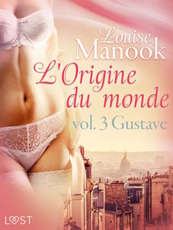 L'Origine du monde vol. 3 : Gustave – Une nouvelle érotique