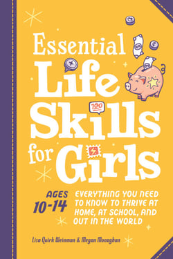 Essential Life Skills for Girls - Everything You Need to Know to Thrive at Home, at School, and Out in the World