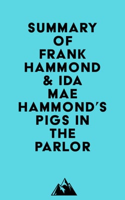 Summary of Frank Hammond &amp; Ida Mae Hammond's Pigs in the Parlor