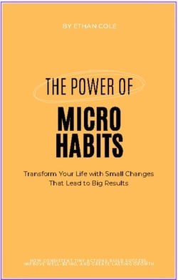 The Power of Micro Habits: Transform Your Life with Small Changes That Lead to Big Results