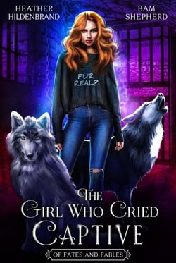 The Girl Who Cried Captive - Of Fates &amp; Fables, #2