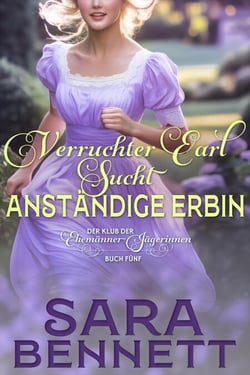 Verruchter Earl sucht anständige Erbin - Der Klub der Ehemänner-Jägerinnen, #5