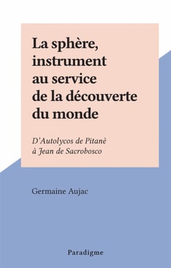 La sphère, instrument au service de la découverte du monde - D'Autolycos de Pitanè à Jean de Sacrobosco