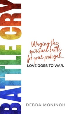 Battle Cry: Waging the Spiritual Battle for Your Prodigal Love Goes to War