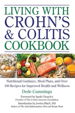 Living with Crohn's &amp; Colitis Cookbook - Nutritional Guidance, Meal Plans, and Over 100 Recipes for Improved Health and Wellness