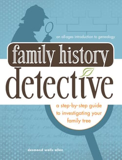 Family History Detective - A step-by-step guide to investigating your family tree