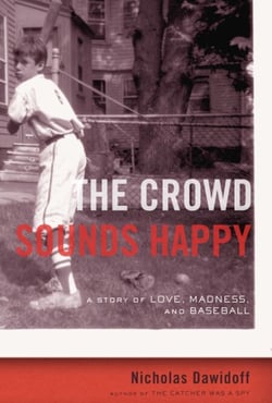 The Crowd Sounds Happy - A Story of Love, Madness, and Baseball