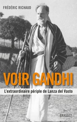 Voir Gandhi - L'extraordinaire périple de Lanza del Vasto