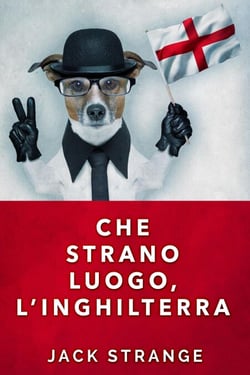Che strano luogo, l'Inghilterra - Le strane storie di Jack, #2