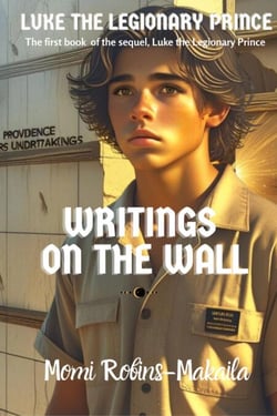 Luke the Legionary Prince: Writings on the Wall - Luke the Legionary Prince, #1