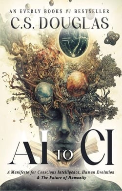 From AI to CI : A Manifesto for Conscious Intelligence, Human Evolution and The Future of Humanity - The Phronopsychic Series, #3