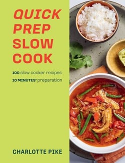 Quick Prep Slow Cook - 100 slow cooker recipes, 10 minutes' preparation