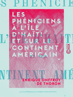 Les Phéniciens à l'île d'Haïti et sur le continent américain - Les vaisseaux d'Hiram et de Salomon au fleuve des Amazones (Ophir, Tarschich, Parvaïm)